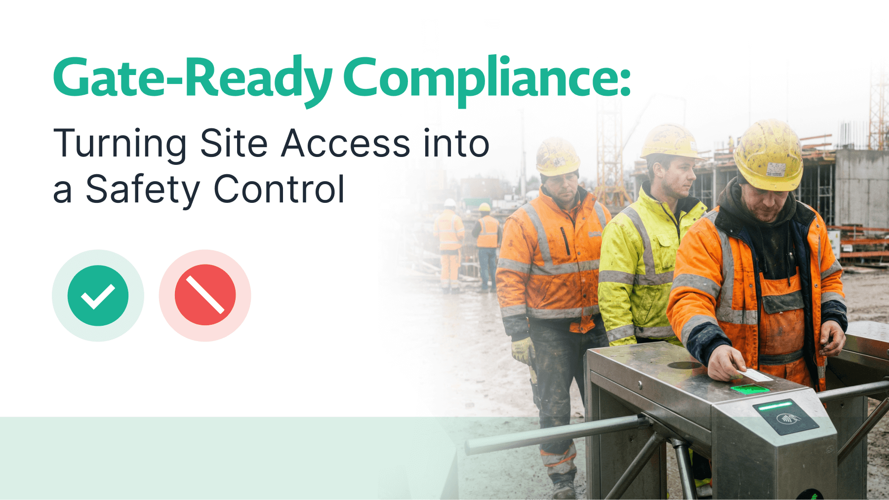 Gate-Ready Compliance: Turning Site Access into a Safety Control