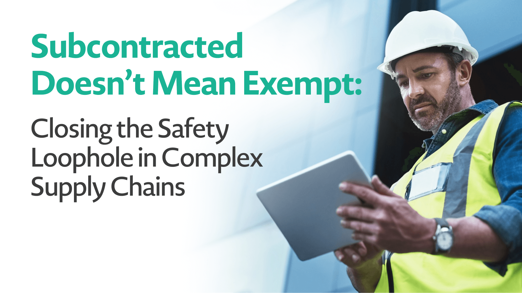 Subcontracted Doesn’t Mean Exempt: Closing the Safety Loophole in Complex Supply Chains